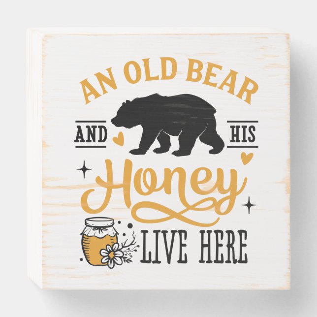 Quote An old bear and his honey live here Wooden Box Sign (Front Horizontal)