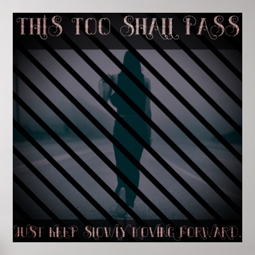 Quote Artwork This Too Shall Pass Just Keep Poster