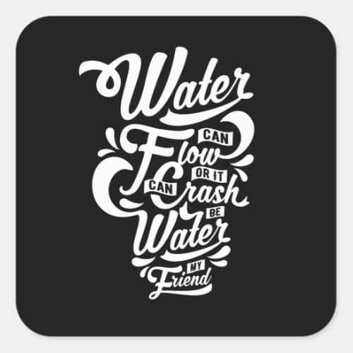 Quote _ Be Water _ dark Square Sticker
