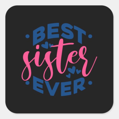Quote _ Best Sister _ dark Square Sticker