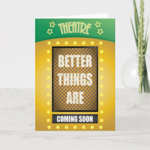 Quote: Better Things are Coming Soon with Theater Card