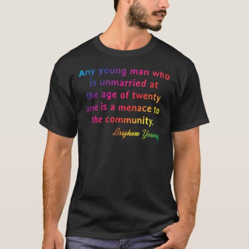 Quote Brigham Young Any young man who is unmarrie T_Shirt