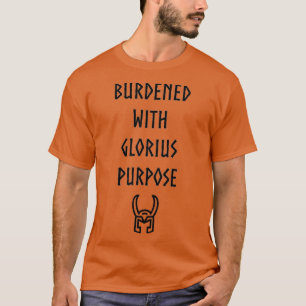 QUOTE Burdened with glorious purpose T-Shirt