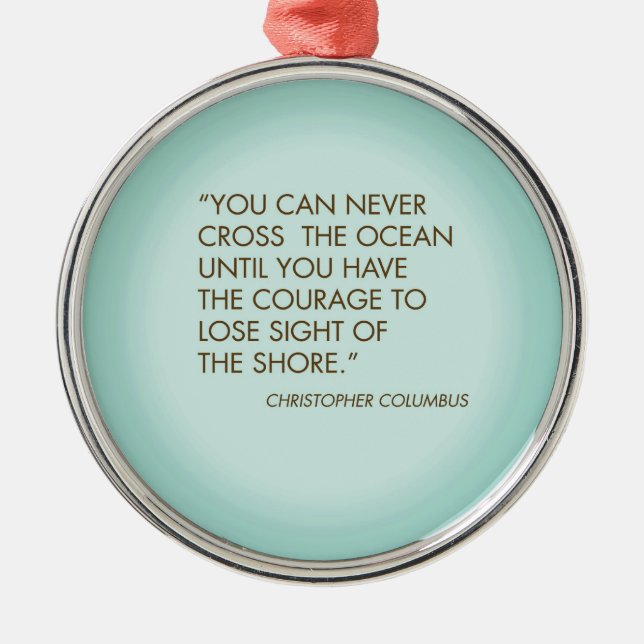 Quote by Christopher Columbus Metal Ornament (Front)
