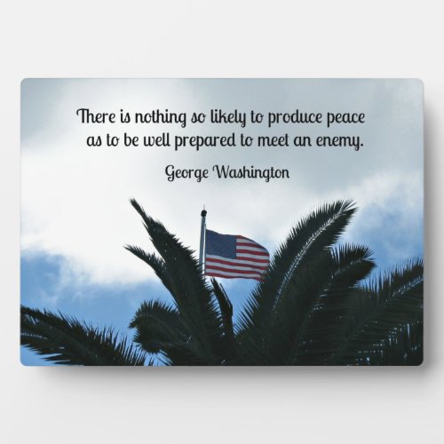 Quote by George Washington about peace and war Plaque