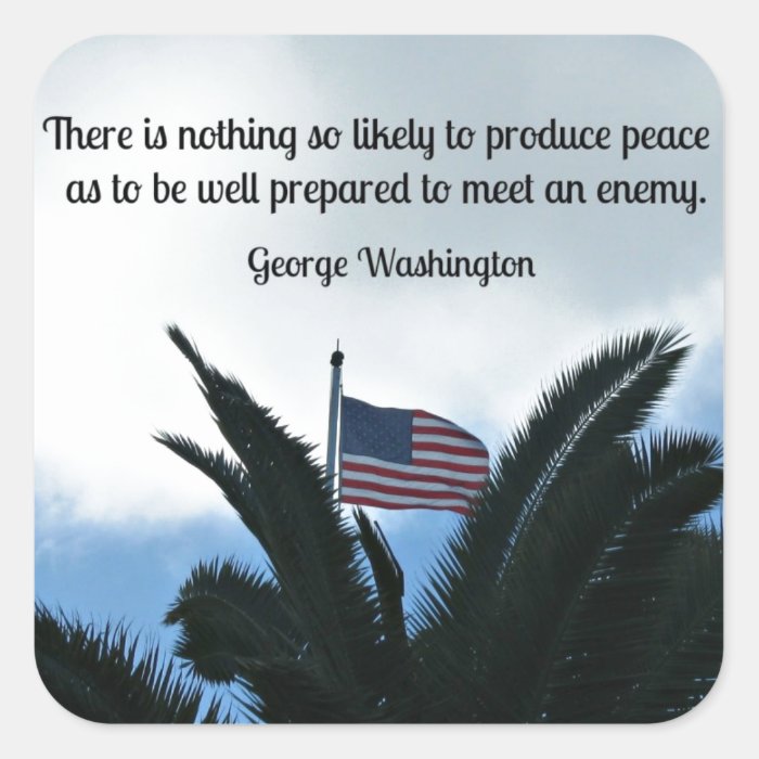 Quote by George Washington about peace and war. Sticker