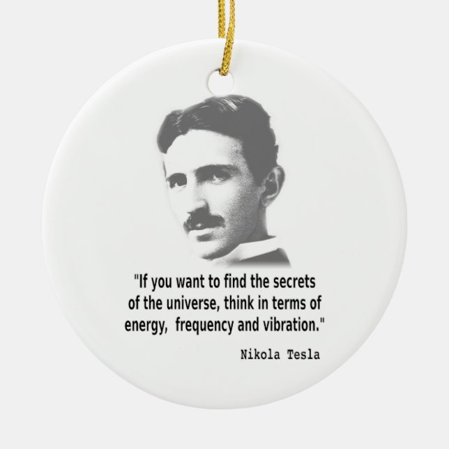 Quote By Nikola Tesla Ceramic Ornament (Front)