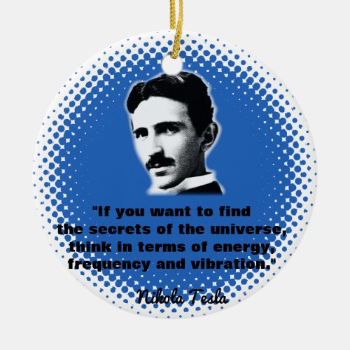 Quote By Nikola Tesla T_Shirt Ceramic Ornament