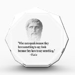 Quote By Plato Acrylic Award<br><div class="desc">"Wise men speak because they have something to say; fools because they have to say something." Famous Greek philosopher Plato quotation.</div>