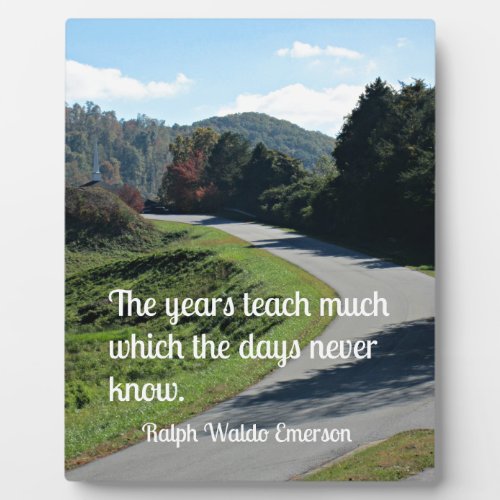 Quote by Ralph Emerson The years teach much which Plaque