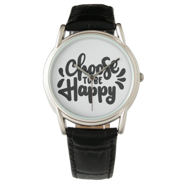 Quote Choose To Be Happy Watches Design (Front)