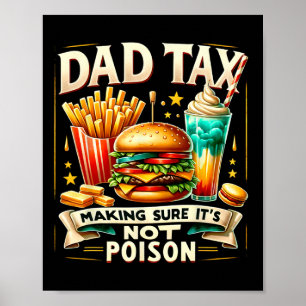 Quote Dad Tax Making Sure It's Not Poison Fathers Poster