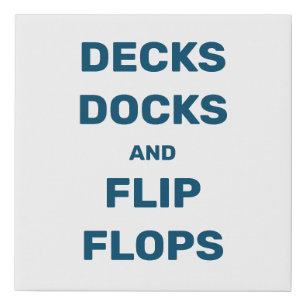 Quote Decks Docks and Flip Flops Faux Canvas Print