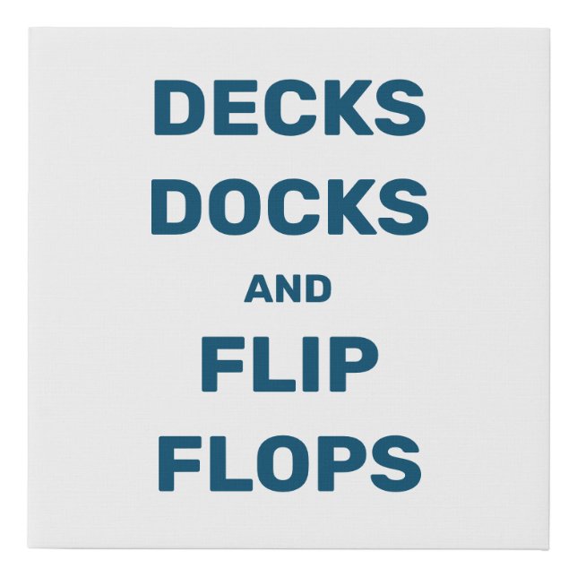 Quote Decks Docks and Flip Flops Faux Canvas Print (Front)