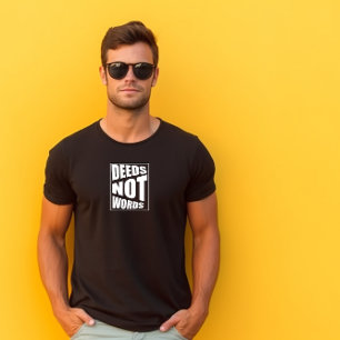 Quote deeds not words  Father's Day  T-Shirt