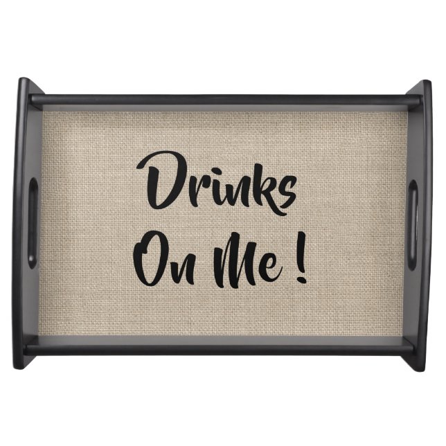 Quote Drinks on me! Serving Tray (Front)