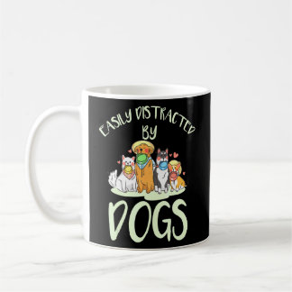 Quote Easily Distracted By Dogs Dog  Coffee Mug