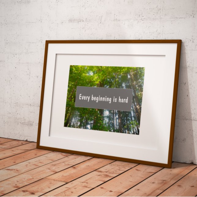  Quote Every beginning is hard forest poster (Creator Uploaded)