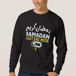 Quote Fasting Mode On Cool Ramadan Karim Funny Ram Sweatshirt