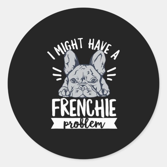 Quote For A French Bulldog Owner  Classic Round Sticker (Front)