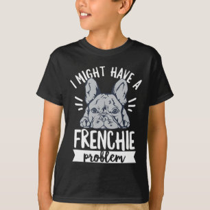 Quote For A French Bulldog Owner T-Shirt