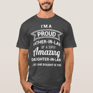 Quote Fun I'm A Proud Father In Law Amazing Daught T-Shirt