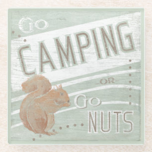 Quote   Go Camping, Or Go Nuts Glass Coaster