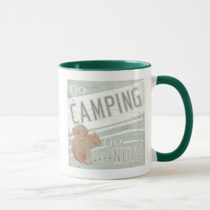 Quote Go Camping, Or Go Nuts Mug