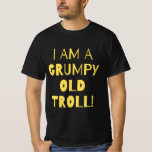 Quote grumpy old troll T-Shirt