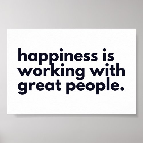 Quote Happiness is working with great people Poster