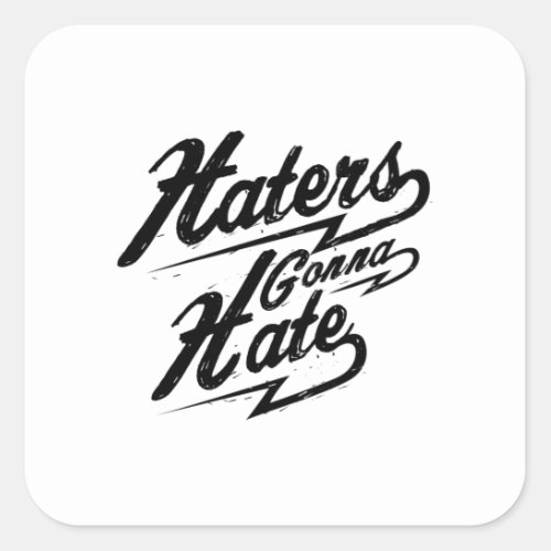 Quote _ Haters Gonna Hate _ bright Square Sticker