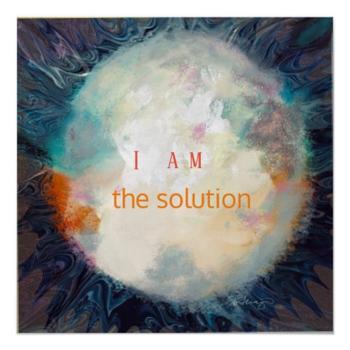 Quote I am the solution Beautiful sphere  Poster