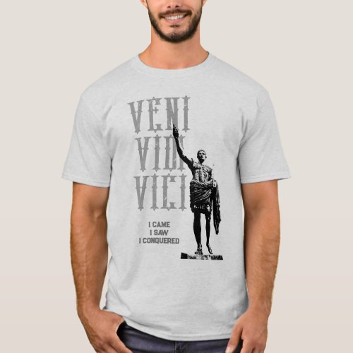 Quote I Came I Saw I Conquered Veni Vidi Vici T_Shirt