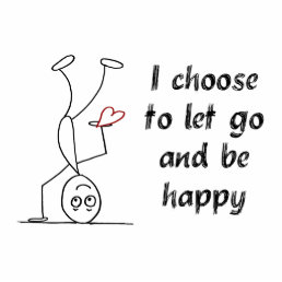 Quote: I choose to let go and be happy Statuette