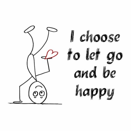 Quote I choose to let go and be happy Statuette