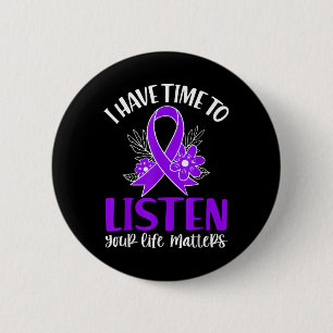 Quote I Have Time To Listen Suicide Awareness Ribb Button