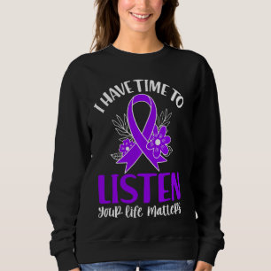 Quote I Have Time To Listen Suicide Awareness Ribb Sweatshirt