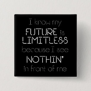 Quote - I know my future is limitless - Black Pinback Button