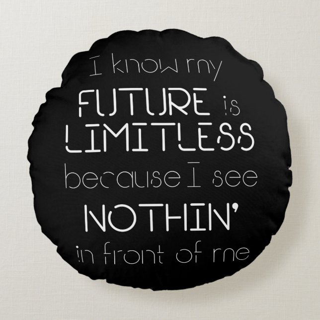 Quote - I know my future is limitless - Black Round Pillow (Front)
