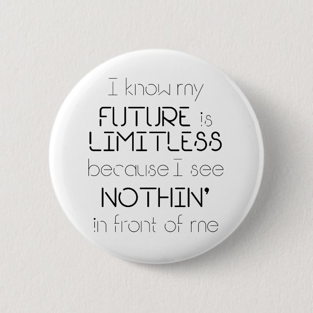 Quote - I know my future is limitless - White Button (Front)