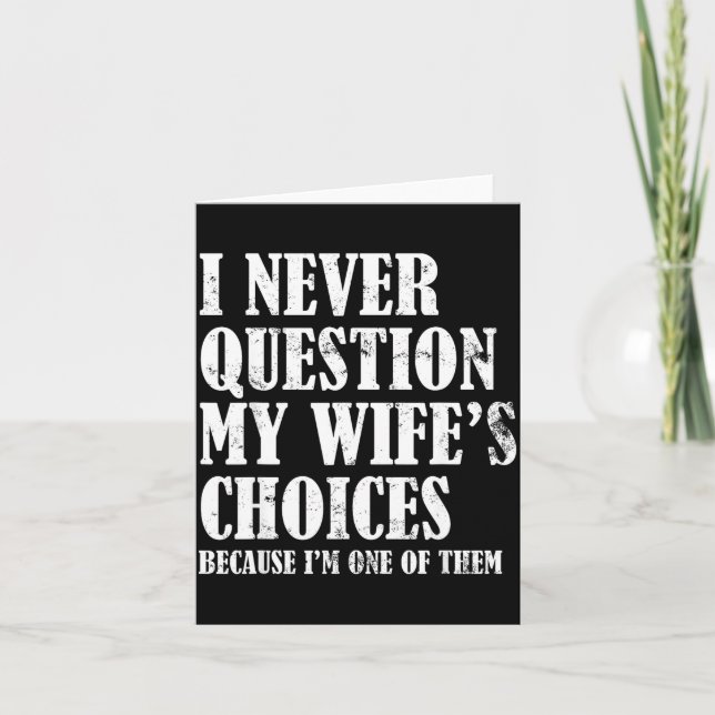 Quote I Never Question My Wife's Choices Husband  Card (Front)