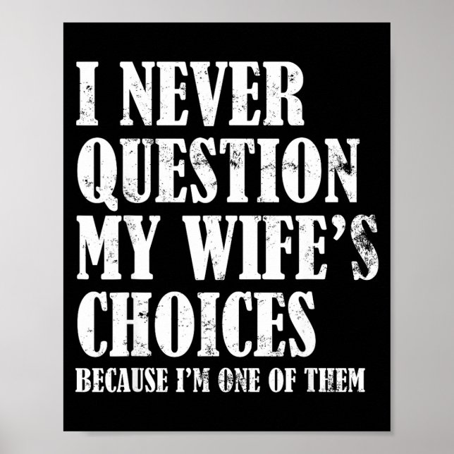 Quote I Never Question My Wife's Choices Husband  Poster (Front)