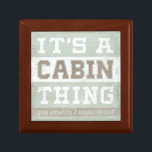 Quote | It's A Cabin Thing Keepsake Box<br><div class="desc">Quote | It's A Cabin Thing. Artist: June Erica Vess. Image ID: 106115D.</div>