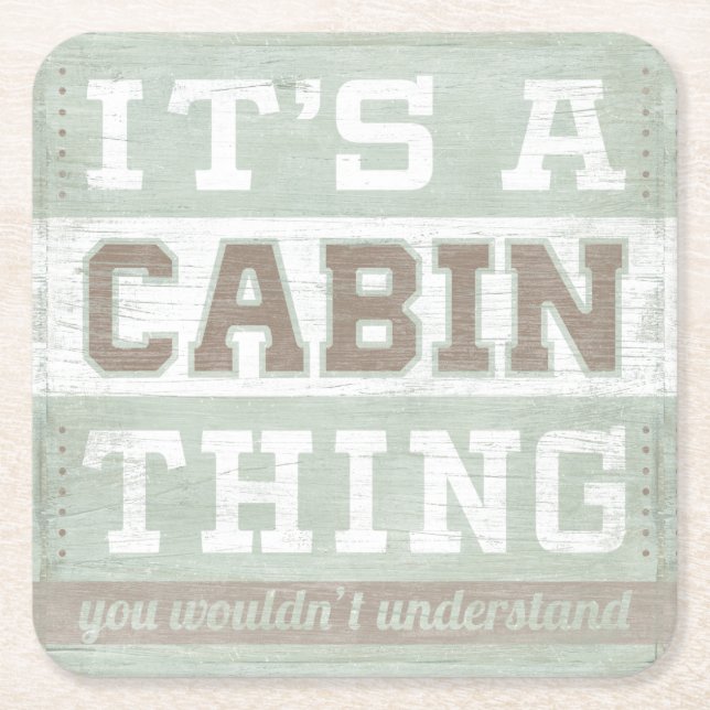Quote | It's A Cabin Thing Square Paper Coaster (Front)
