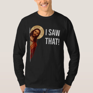 Quote Jesus Meme I Saw That Christian T-Shirt