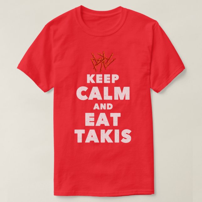Quote Keep Calm and Eat Takis Funny Foodies T-Shirt (Design Front)