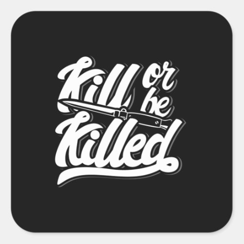 Quote _ Kill Or Be Killed _ dark Square Sticker