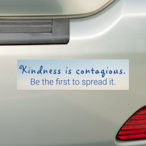 Quote Kindness is contagious Be the first Bumper Sticker