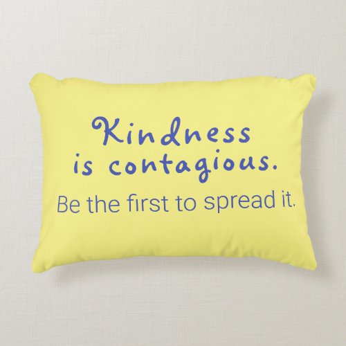 Quote Kindness is contagious Be the first Yellow Accent Pillow