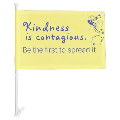 Quote Kindness is contagious Be the first Yellow Car Flag